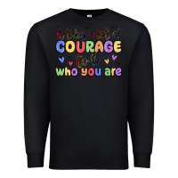 Black it takes a lot of courage to be who you are Premium Sweatshirt - MaliasSmallBusiness