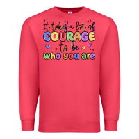 Cardinal it takes a lot of courage to be who you are Premium Sweatshirt - MaliasSmallBusiness