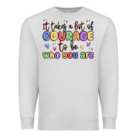 Dove Grey it takes a lot of courage to be who you are Premium Sweatshirt - MaliasSmallBusiness