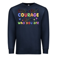 Navy it takes a lot of courage to be who you are Premium Sweatshirt - MaliasSmallBusiness