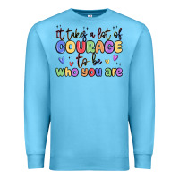 Ocean Blue it takes a lot of courage to be who you are Premium Sweatshirt - MaliasSmallBusiness