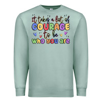 Seafoam it takes a lot of courage to be who you are Premium Sweatshirt - MaliasSmallBusiness