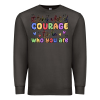 Smoke it takes a lot of courage to be who you are Premium Sweatshirt - MaliasSmallBusiness