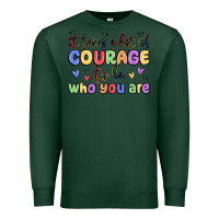Sports Green it takes a lot of courage to be who you are Premium Sweatshirt - MaliasSmallBusiness