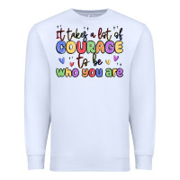 White it takes a lot of courage to be who you are Premium Sweatshirt - MaliasSmallBusiness