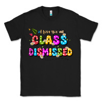 Black i love you all class dismissed Classic Tee - JahusDesignShop