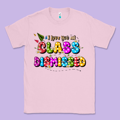 I Love You All Class Dismissed Classic Tee Designed By Jahusdesignshop