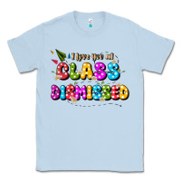 Dusty Blue i love you all class dismissed Classic Tee - JahusDesignShop