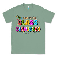 Sage i love you all class dismissed Classic Tee - JahusDesignShop