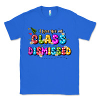 True Royal i love you all class dismissed Classic Tee - JahusDesignShop