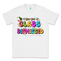 White i love you all class dismissed Classic Tee - JahusDesignShop
