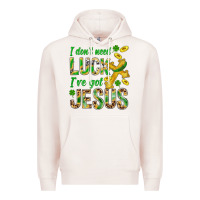 Pale Pink I Don't Need Luck I've Got Jesus St. Patricks Premium Hoodie - BundleAndBundleShop