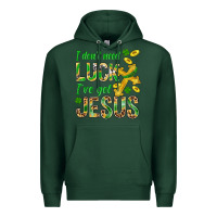 Sports Green I Don't Need Luck I've Got Jesus St. Patricks Premium Hoodie - BundleAndBundleShop