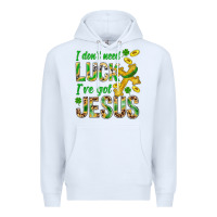 White I Don't Need Luck I've Got Jesus St. Patricks Premium Hoodie - BundleAndBundleShop