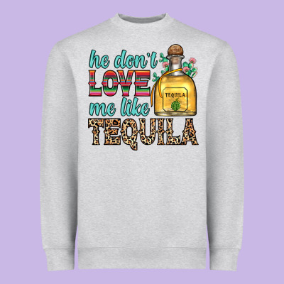 He Don T Love Me Like Tequila Heavyweight Sweatshirt Designed By Zillion Design Studio