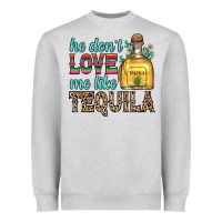 Heather Grey he don t love me like tequila Heavyweight Sweatshirt - Zillion Design Studio