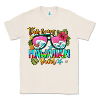 Natural this is my hawaiian Classic Tee - AdoDesignShop