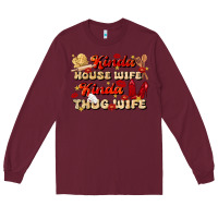 Burgundy kinda house wife kinda thug wife Long Sleeve Tee - JahusDesignShop