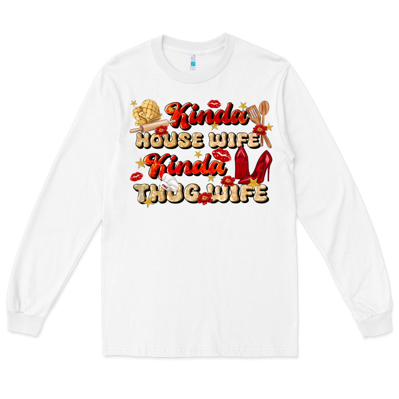 Kinda House Wife Kinda Thug Wife Long Sleeve Tee by JahusDesignShop | Teevron