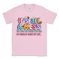 Bubblegum Pink its all a mess Classic Tee - JahusDesignShop