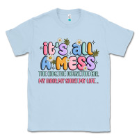 Dusty Blue its all a mess Classic Tee - JahusDesignShop