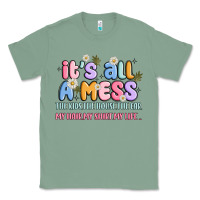 Sage its all a mess Classic Tee - JahusDesignShop