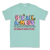 Seafoam its all a mess Classic Tee - JahusDesignShop