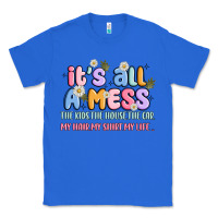 True Royal its all a mess Classic Tee - JahusDesignShop