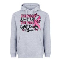 Friends Dont Let Friends Fight Cancer Alone Heavyweight Hoodie | Teevron