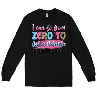 Black i can go from zero to online detective in 2.5 seco Long Sleeve Tee - JahusDesignShop