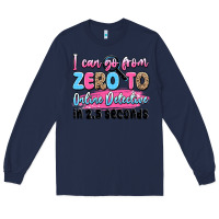 Navy i can go from zero to online detective in 2.5 seco Long Sleeve Tee - JahusDesignShop