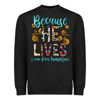 Black because he lives i can face tomorrow Heavyweight Sweatshirt - Zillion Design Studio