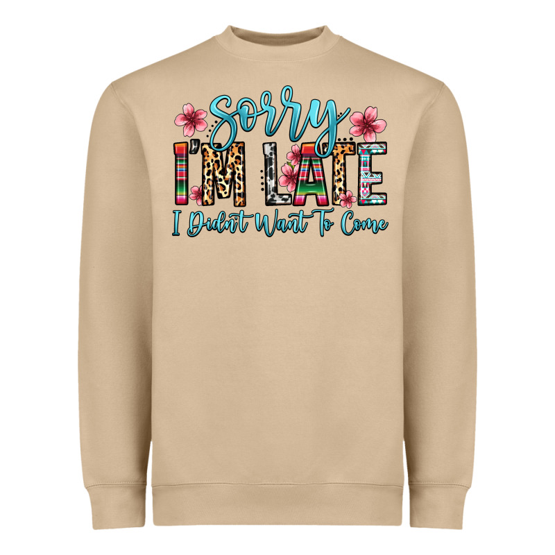 Sorry I M Late I Didn T Want To Come Heavyweight Sweatshirt by Zillion Design Studio | Teevron