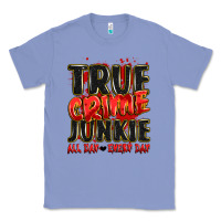 Colony Blue true crime junkie all day every day Classic Tee - JahusDesignShop