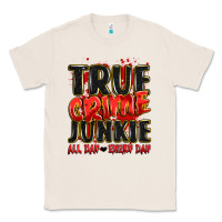 Natural true crime junkie all day every day Classic Tee - JahusDesignShop