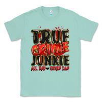 Seafoam true crime junkie all day every day Classic Tee - JahusDesignShop