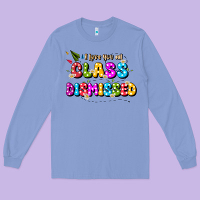 I Love You All Class Dismissed Long Sleeve Tee Designed By Jahusdesignshop