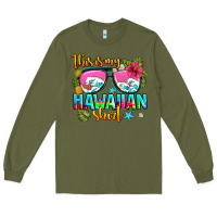 Army Green this is my hawaiian Long Sleeve Tee - AdoDesignShop