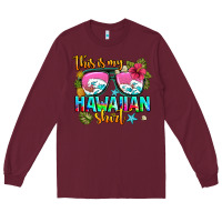 Burgundy this is my hawaiian Long Sleeve Tee - AdoDesignShop