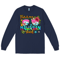 Navy this is my hawaiian Long Sleeve Tee - AdoDesignShop