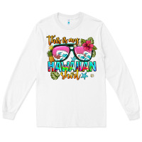 White this is my hawaiian Long Sleeve Tee - AdoDesignShop