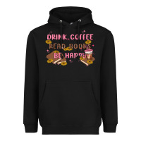Black drink coffee read books be happy Heavyweight Hoodie - MaliasSmallBusiness