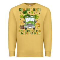 Antique Gold get in loser we re going to find the pot of gold Premium Sweatshirt - MaliasSmallBusiness