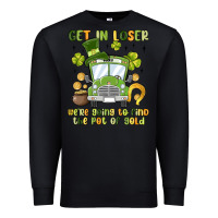 Black get in loser we re going to find the pot of gold Premium Sweatshirt - MaliasSmallBusiness