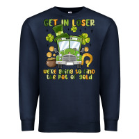 Navy get in loser we re going to find the pot of gold Premium Sweatshirt - MaliasSmallBusiness