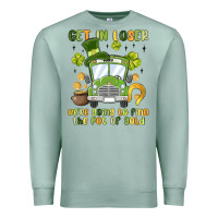 Seafoam get in loser we re going to find the pot of gold Premium Sweatshirt - MaliasSmallBusiness