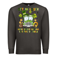 Smoke get in loser we re going to find the pot of gold Premium Sweatshirt - MaliasSmallBusiness