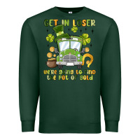 Sports Green get in loser we re going to find the pot of gold Premium Sweatshirt - MaliasSmallBusiness