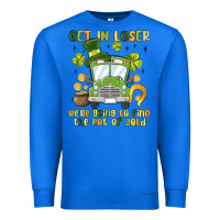 True Royal get in loser we re going to find the pot of gold Premium Sweatshirt - MaliasSmallBusiness