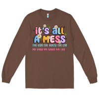 Chestnut its all a mess Long Sleeve Tee - JahusDesignShop